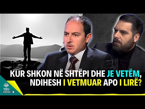 KUR SHKON NË SHTËPI DHE JE VETËM, NDIHESH I VETMUAR APO I LIRË? - i ftuar Ermir Gjinishi #TruPodcast