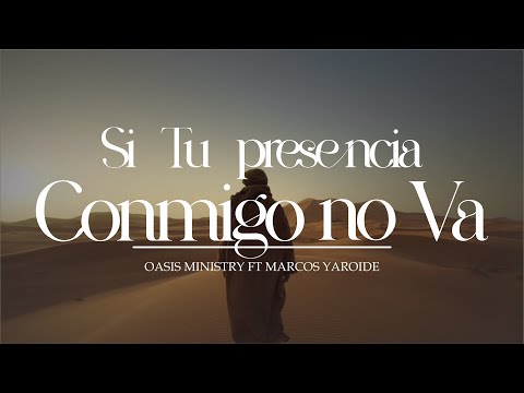 Si Tu presencia conmigo no va | Oasis Ministry ft Marcos Yaroide | (Letra)