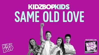 KIDZ BOP Kids- Same Old Love (Pseudo Video) [KIDZ BOP 31]