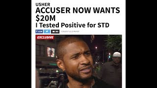 Usher&#39;s accuser says she tested POSITIVE for herpes and she now wants 20MILLION DOLLARS🤑