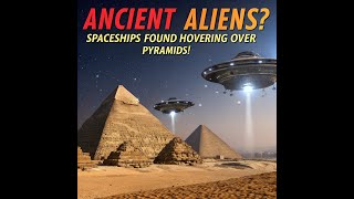 Ancient Aliens?! Spaceships Found Hovering Over Pyramids!