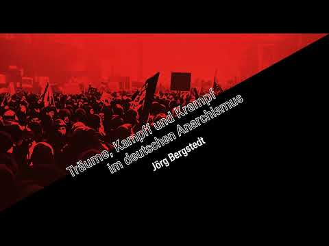 Träume, Kampf und Krampf im deutschen Anarchismus (Komplettes Hörbuch) - Jörg Bergstedt (Teil 1)