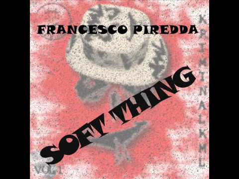 Francesco Piredda - Soft Thing (Original Mix)