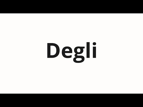 How to pronounce Degli