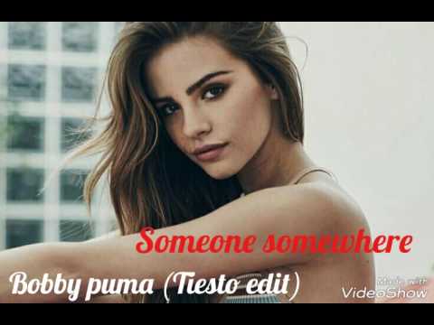 Someone somewhere - Bobby puma (Tiesto edit)