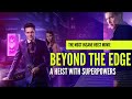 Beyond The Edge 2018 Movie Recap Action Heist Supernatural Thriller Explained