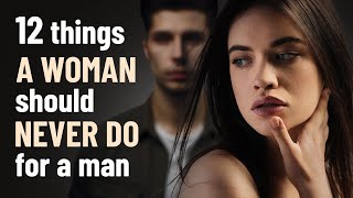 12 Things a Woman Should Never Do For a Man