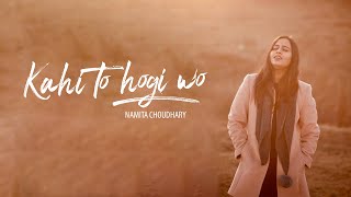 Kahin Toh Hogi Woh - Namita Choudhary | Cover | Jaane Tu Ya Jaane Na | A.R. Rahman