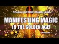 MANIFESTING IN THE GOLDEN AGE - PLEIADIAN LIGHT FORCES