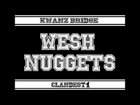 Kwanz - Wesh nuggets ( Kwanz Bridge ) Clandest'1