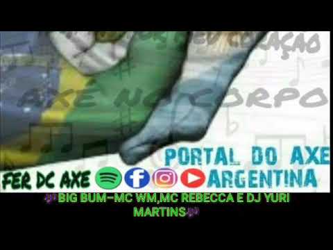 BIG BUM-MC WM,MC REBECCA E DJ YURY MARTINS