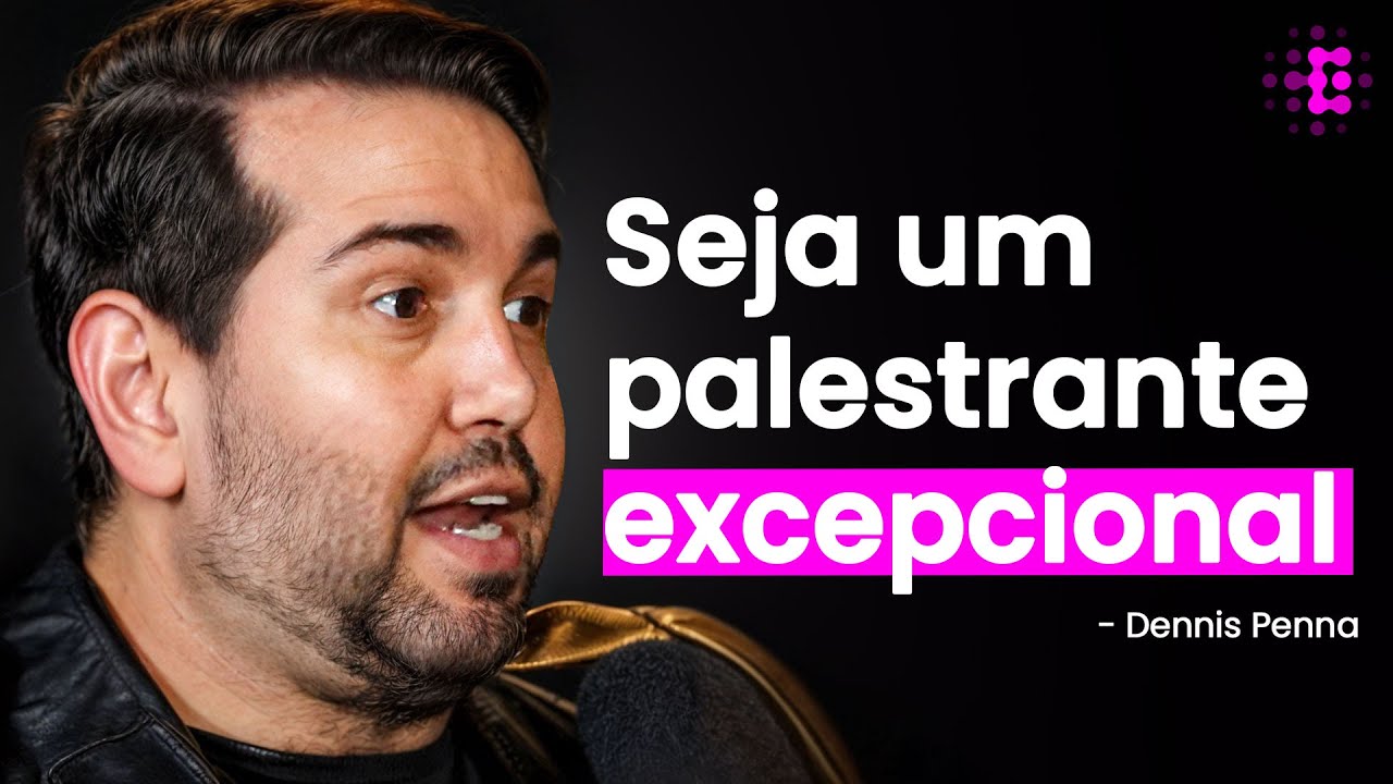 Os Segredos para uma Palestra Memorável - Dennis Penna