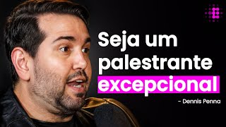 Os Segredos para uma Palestra Memorável - Dennis Penna