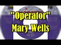 "Operator" - Mary Wells (lyrics)