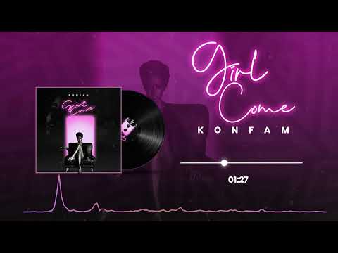 Konfam - Girl Come (Official Audio)