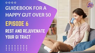 Guidebook For a Happy Gut Over 50: Rest and Rejuvenate Your GI tract