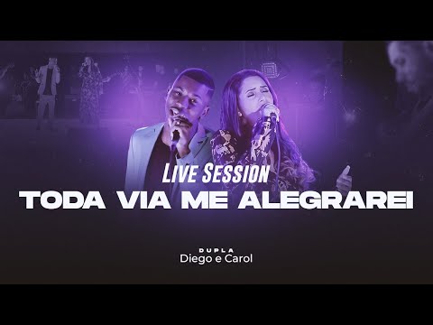 Todavia Me Alegrarei -  Diego e Carol [Live Session Cover]