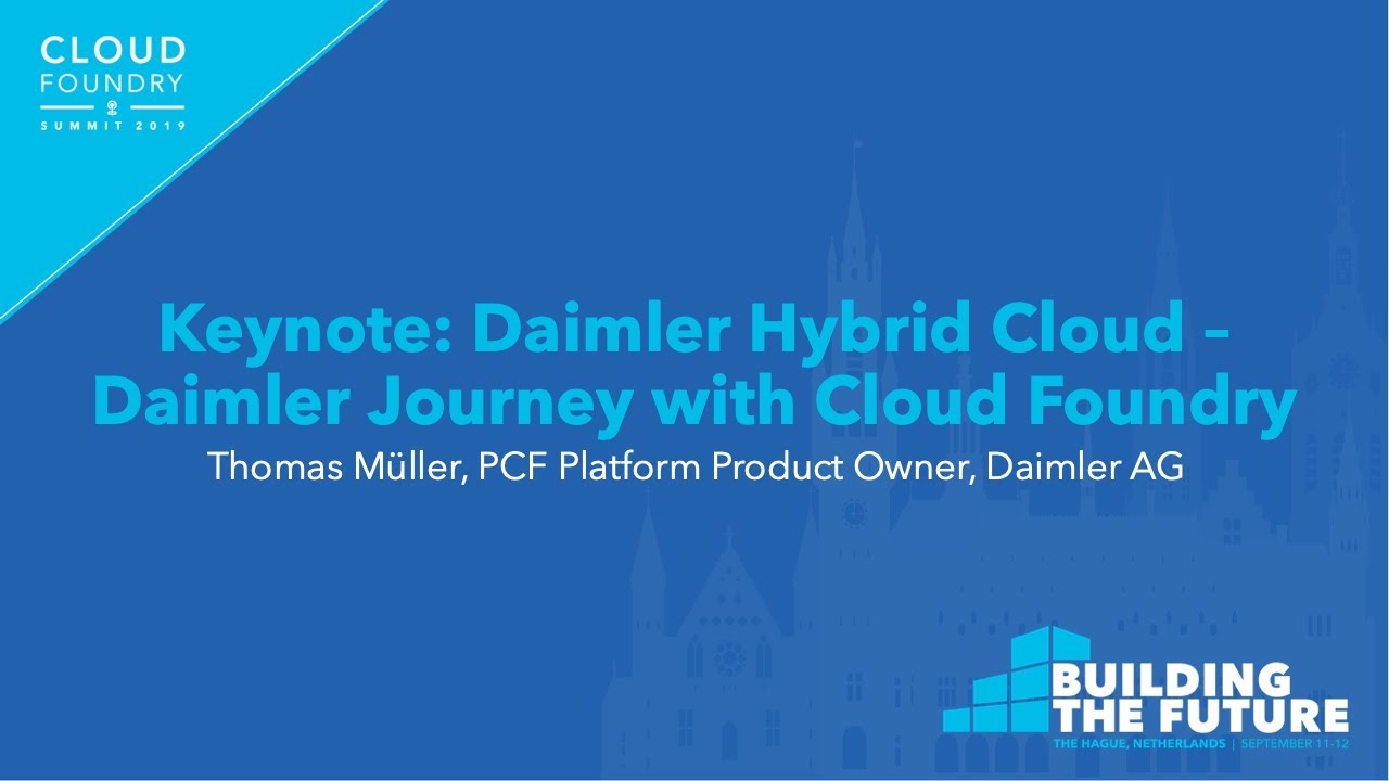 Keynote: Daimler Hybrid Cloud – Daimler Journey with Cloud Foundry - Thomas Müller, Daimler AG