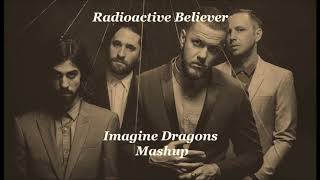 Radioactive Believer (Imagine Dragons Mashup)