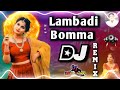 Lambadi Bomma Dj Song Remix