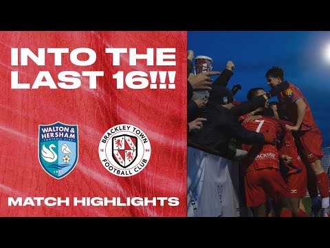 INTO THE LAST 16!!! | Walton & Hersham vs Brackley Town - Match Highlights