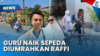 Viral Naik Sepeda ke Sekolah, Guru Honorer di Kalideres Dapat Umrah Raffi Ahmad