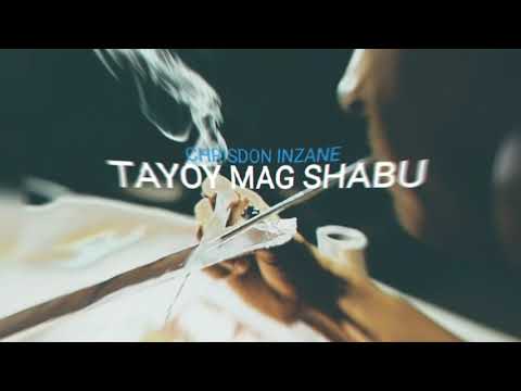 Tayoy Mag Shabu - Chrisdon Inzane
