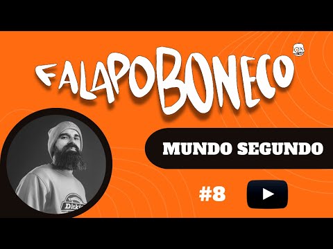 Fala Po Boneco S02E08 - MUNDO SEGUNDO