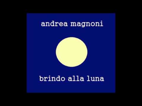 Andrea Magnoni - Brindo alla Luna