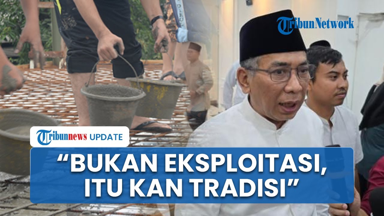 Respons Gus Yahya soal Santri Ikut Ngecor Bangunan Ponpes: Itu Bukan Eksploitasi, Itu kan Tradisi