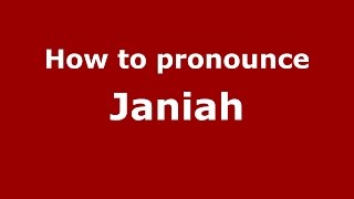 How to pronounce Janiah