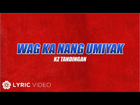 Wag Ka Nang Umiyak - KZ Tandingan (Lyrics) | From "FPJ's Ang Probinsyano, Tuloy ang Laban"