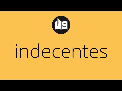 Que significa INDECENTES • indecentes SIGNIFICADO • indecentes DEFINICIÓN • Que es INDECENTES