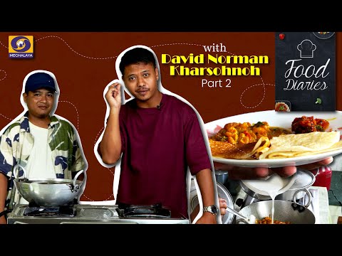 Food Diaries || David Norman Kharsohnoh Episode 2
