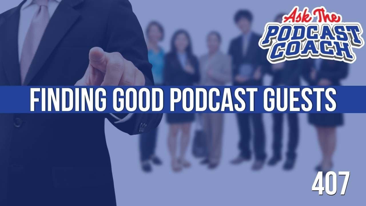 Finding Good Podcast Guests