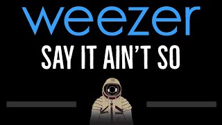 Weezer • Say It Ain&#39;t So (CC) 🎤 [Karaoke] [Instrumental Lyrics]