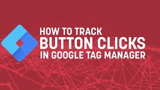 How To Track Button Clicks with Google Tag Manager (2019)