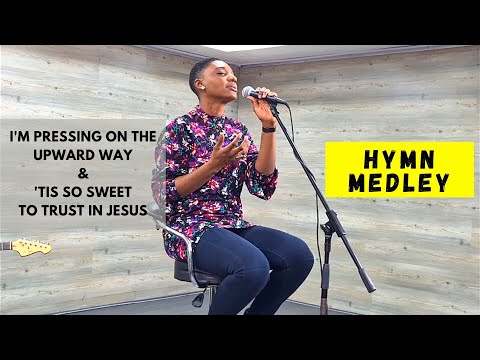 IM PRESSING ON THE UPWARD WAY + TIS SO SWEET TO TRUST IN JESUS; HYMN MEDLEY
