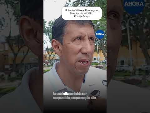 El director de la UGEL Dos de Mayo, 🏫 Roberto Villareal Domínguez