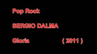SERGIO DALMA - Gloria. [ HQ ] 2011