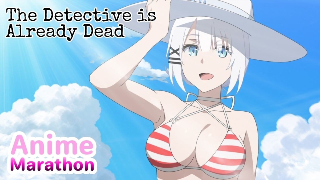 🔴 The Detective is Already Dead | Anime Marathon | Season 2 coming in October 2027