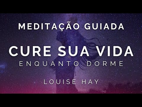 Meditação Guiada  - Você pode curar sua vida | Louise Hay | NOVO com voz  masculina suave