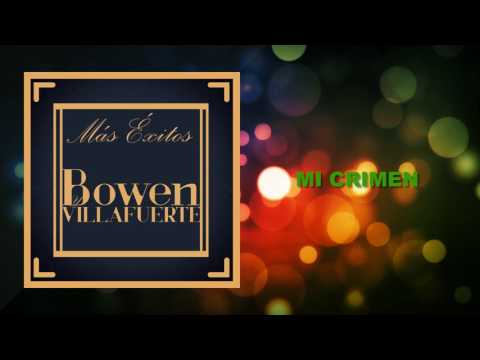 Mi Crimen - Bowen y Villafuerte | Discos Fuentes (Audio Original)