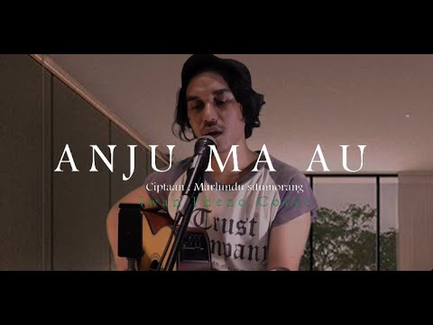 Anju Ma Au - Iwan Fheno ( Cover ) | Ciptaan : Marlundu Situmorang