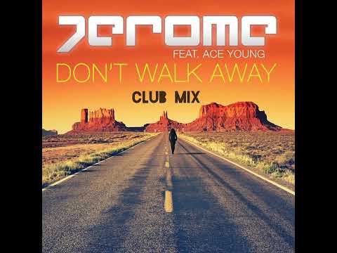 Jerome feat. Ace Young - Don't Walk Away (Club Mix)