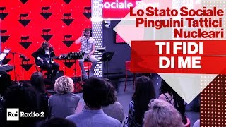 Lo Stato Sociale SHOW con i Pinguini Tattici Nucleari - &quot;Mi fido di te&quot;