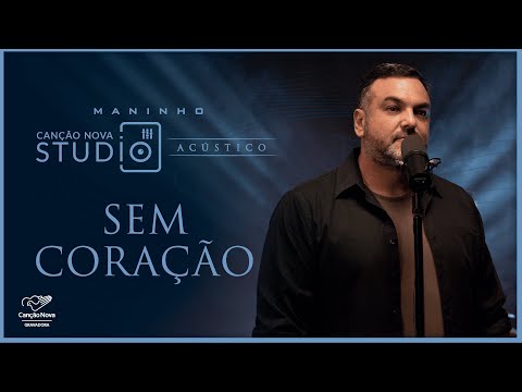 Sem Coração | Studio Canção Nova | Acústico Maninho