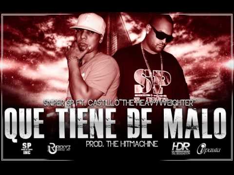 Que Tiene De Malo - Sniper Sp Ft Castillo The Heavy Weighter