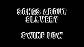 Songs About Slavery - Swing Low [Audio]