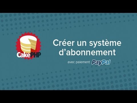 Tutoriel CakePHP Créer un système d abonnement